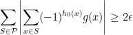 \displaystyle  \sum_{S\in {\cal P}} \left| \sum_{x \in S} (-1)^{h_0(x)} g(x) \right| \geq 2\epsilon 