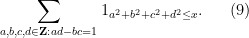 \displaystyle  \sum_{a,b,c,d \in {\bf Z}: ad-bc = 1} 1_{a^2+b^2+c^2+d^2 \leq x}. \ \ \ \ \ (9)