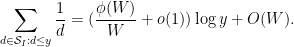 \displaystyle  \sum_{d \in {\mathcal S}_I: d \leq y} \frac{1}{d} = (\frac{\phi(W)}{W} + o(1)) \log y + O( W ).