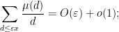 \displaystyle  \sum_{d \leq \varepsilon x} \frac{\mu(d)}{d} = O(\varepsilon) + o(1);
