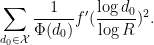 \displaystyle  \sum_{d_0 \in {\mathcal X}} \frac{1}{\Phi(d_0)} f'(\frac{\log d_0}{\log R})^2.