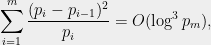 \displaystyle  \sum_{i=1}^m \frac{(p_i-p_{i-1})^2}{p_i} = O(\log^3 p_m), 