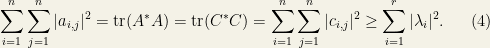 \displaystyle  \sum_{i=1}^n\sum_{j=1}^n|a_{i,j}|^2=\mathop{\mathrm{tr}}(A^\ast A)=\mathop{\mathrm{tr}}(C^\ast C)=\sum_{i=1}^n\sum_{j=1}^n|c_{i,j}|^2\geq\sum_{i=1}^r|\lambda_i|^2. \ \ \ \ \ (4)