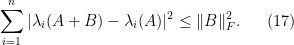 \displaystyle  \sum_{i=1}^n |\lambda_i(A+B) - \lambda_i(A)|^2 \leq \|B\|_F^2. \ \ \ \ \ (17)