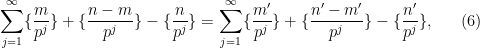 \displaystyle  \sum_{j=1}^\infty \{ \frac{m}{p^j} \} + \{ \frac{n-m}{p^j} \} - \{ \frac{n}{p^j} \} = \sum_{j=1}^\infty \{ \frac{m'}{p^j} \} + \{ \frac{n'-m'}{p^j} \} - \{ \frac{n'}{p^j} \}, \ \ \ \ \ (6)