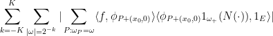 \displaystyle  \sum_{k=-K}^K \sum_{|\omega| = 2^{-k}} |\sum_{P: \omega_P = \omega} \langle f, \phi_{P+(x_0,0)} \rangle \langle \phi_{P+(x_0,0)} 1_{\omega_+}(N(\cdot)), 1_{E} \rangle|