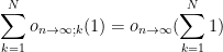 displaystyle  sum_{k=1}^N o_{n rightarrow infty;k}(1) = o_{n rightarrow infty}(sum_{k=1}^N 1)