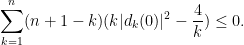 \displaystyle  \sum_{k=1}^n (n+1-k) (k |d_k(0)|^2 - \frac{4}{k}) \leq 0.