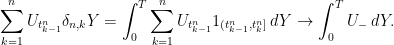\displaystyle  \sum_{k=1}^n U_{t^n_{k-1}}\delta_{n,k}Y = \int_0^T\sum_{k=1}^n U_{t^n_{k-1}}1_{(t^n_{k-1},t^n_k]}\,dY \rightarrow \int_0^T U_{-}\,dY. 