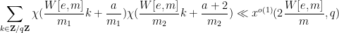 \displaystyle  \sum_{k \in {\bf Z}/q{\bf Z}} \chi( \frac{W[e,m]}{m_1} k + \frac{a}{m_1} ) \chi( \frac{W[e,m]}{m_2} k + \frac{a+2}{m_2} ) \ll x^{o(1)} (2 \frac{W[e,m]}{m},q)