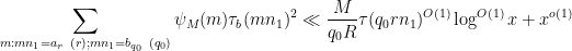 \displaystyle  \sum_{m: mn_1 = a_r\ (r); mn_1 = b_{q_0}\ (q_0)} \psi_M(m) \tau_b(mn_1)^2 \ll \frac{M}{q_0 R} \tau(q_0 r n_1)^{O(1)} \log^{O(1)} x + x^{o(1)}