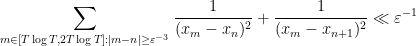 \displaystyle  \sum_{m \in [T \log T, 2T \log T]: |m-n| \geq \varepsilon^{-3}} \frac{1}{(x_m - x_n)^2} + \frac{1}{(x_m - x_{n+1})^2} \ll \varepsilon^{-1} 