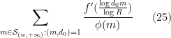 \displaystyle  \sum_{m \in {\mathcal S}_{(w,+\infty)}: (m,d_0)=1} \frac{f'(\frac{\log d_0 m}{\log R})}{\phi(m)} \ \ \ \ \ (25)