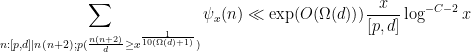 \displaystyle  \sum_{n: [p,d]|n(n+2); p(\frac{n(n+2)}{d} \geq x^{\frac{1}{10(\Omega(d)+1)}})} \psi_x(n) \ll \exp( O(\Omega(d))) \frac{x}{[p,d]} \log^{-C-2} x 