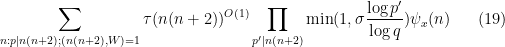 \displaystyle  \sum_{n: p|n(n+2); (n(n+2),W)=1} \tau(n(n+2))^{O(1)} \prod_{p'|n(n+2)} \min( 1, \sigma \frac{\log p'}{\log q}) \psi_x(n) \ \ \ \ \ (19)