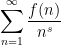 \displaystyle  \sum_{n=1}^\infty \frac{f(n)}{n^s}