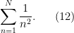 \displaystyle  \sum_{n=1}^N \frac{1}{n^2}. \ \ \ \ \ (12)