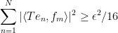 \displaystyle  \sum_{n=1}^N |\langle T e_n, f_m \rangle|^2 \geq \epsilon^2/16