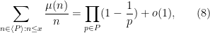 \displaystyle  \sum_{n \in \langle P \rangle: n \leq x} \frac{\mu(n)}{n} = \prod_{p \in P} (1-\frac{1}{p}) + o(1), \ \ \ \ \ (8)