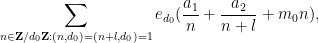 \displaystyle  \sum_{n \in {\bf Z}/d_0{\bf Z}: (n,d_0)=(n+l,d_0)=1} e_{d_0}( \frac{a_1}{n} + \frac{a_2}{n+l} + m_0 n ),