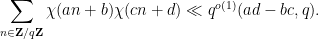 \displaystyle  \sum_{n \in {\bf Z}/q{\bf Z}} \chi(an+b) \chi(cn+d) \ll q^{o(1)} (ad-bc, q).