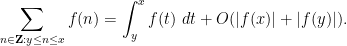 \displaystyle  \sum_{n \in {\bf Z}: y \leq n \leq x} f(n) = \int_y^x f(t)\ dt + O( |f(x)| + |f(y)| ).