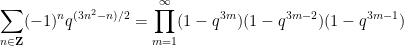 \displaystyle  \sum_{n \in {\bf Z}} (-1)^n q^{(3n^2-n)/2} = \prod_{m=1}^\infty (1 - q^{3m}) (1 - q^{3m-2}) (1-q^{3m-1})
