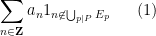 \displaystyle  \sum_{n \in {\bf Z}} a_n 1_{n \not \in \bigcup_{p | P} E_p} \ \ \ \ \ (1)