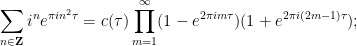 \displaystyle  \sum_{n \in {\bf Z}} i^n e^{\pi i n^2 \tau} = c(\tau) \prod_{m=1}^\infty (1 - e^{2\pi i m \tau}) (1 + e^{2\pi i (2m-1) \tau});