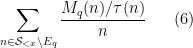 displaystyle  sum_{n in {mathcal S}_{<x} backslash E_q} frac{M_q(n)/tau(n)}{n}      (6)