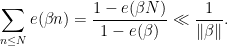 \displaystyle  \sum_{n \le N}e(\beta n) = \frac{1-e(\beta N)}{1-e(\beta)} 	\ll \frac{1}{\|\beta\|}. 