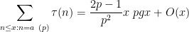 \displaystyle  \sum_{n \leq x: n = a\ (p)} \tau(n) = \frac{2p-1}{p^2} x \;pg x + O(x)