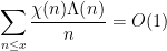\displaystyle  \sum_{n \leq x} \frac{\chi(n) \Lambda(n)}{n} = O(1)