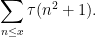 \displaystyle  \sum_{n \leq x} \tau(n^2+1).