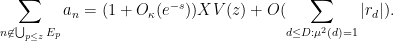 \displaystyle  \sum_{n \not \in \bigcup_{p \leq z} E_p} a_n = (1 + O_\kappa(e^{-s})) X V(z) + O( \sum_{d\leq D: \mu^2(d)=1} |r_d| ).