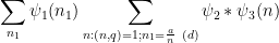 \displaystyle  \sum_{n_1} \psi_1(n_1) \sum_{n: (n,q)=1; n_1 = \frac{a}{n}\ (d)} \psi_2 \ast \psi_3(n) 