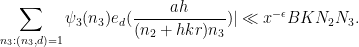 \displaystyle  \sum_{n_3: (n_3,d)=1} \psi_3(n_3) e_d( \frac{ah}{(n_2+hkr)n_3} )| \ll x^{-\epsilon} B K N_2 N_3.
