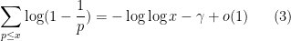 \displaystyle  \sum_{p\leq x} \log(1-\frac{1}{p}) = -\log \log x - \gamma + o(1) \ \ \ \ \ (3)