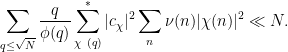 \displaystyle  \sum_{q \leq \sqrt{N}} \frac{q}{\phi(q)} \sum^*_{\chi\ (q)} |c_\chi|^2 \sum_n \nu(n) |\chi(n)|^2 \ll N.