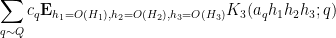 \displaystyle  \sum_{q \sim Q} c_q {\bf E}_{h_1 = O(H_1), h_2 = O(H_2), h_3 = O(H_3)} K_3(a_q h_1 h_2 h_3; q) 