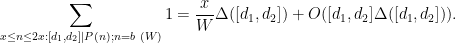 \displaystyle  \sum_{x \leq n \leq 2x: [d_1,d_2] | P(n); n=b\ (W)} 1 = \frac{x}{W} \Delta([d_1,d_2]) + O( [d_1,d_2] \Delta([d_1,d_2]) ).