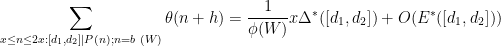 \displaystyle  \sum_{x \leq n \leq 2x: [d_1,d_2] | P(n); n = b\ (W)} \theta(n+h) = \frac{1}{\phi(W)} x \Delta^*([d_1,d_2]) + O( E^*([d_1,d_2]) )