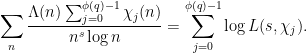 \displaystyle  \sum_n \frac{\Lambda(n) \sum_{j=0}^{\phi(q)-1} \chi_j(n)}{n^s \log n} = \sum_{j=0}^{\phi(q)-1} \log L(s,\chi_j). 
