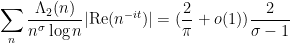 \displaystyle  \sum_n \frac{\Lambda_2(n)}{n^\sigma \log n} |\hbox{Re}(n^{-it})| = (\frac{2}{\pi}+o(1)) \frac{2}{\sigma-1}