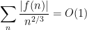 \displaystyle  \sum_n \frac{|f(n)|}{n^{2/3}} = O(1)