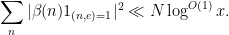 \displaystyle  \sum_n |\beta(n) 1_{(n,e)=1}|^2 \ll N \log^{O(1)} x.