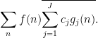 \displaystyle  \sum_n f(n) \overline{\sum_{j=1}^J c_j g_j(n)}.