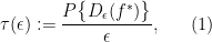 \displaystyle  \tau(\epsilon) := \frac{P\big\{D_\epsilon(f^*)\big\}}{\epsilon}, \ \ \ \ \ (1)