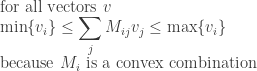 \displaystyle  \text{for all vectors } v \\ \min \{v_i \} \le \sum_j M_{ij} v_j \le \max \{ v_i \} \\ \text{because } M_i \text{ is a convex combination} 