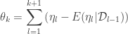 \displaystyle  \theta_k = \sum_{l=1}^{k+1}\left(\eta_{l}-E(\eta_{l}|\mathcal{D}_{l-1})\right) 